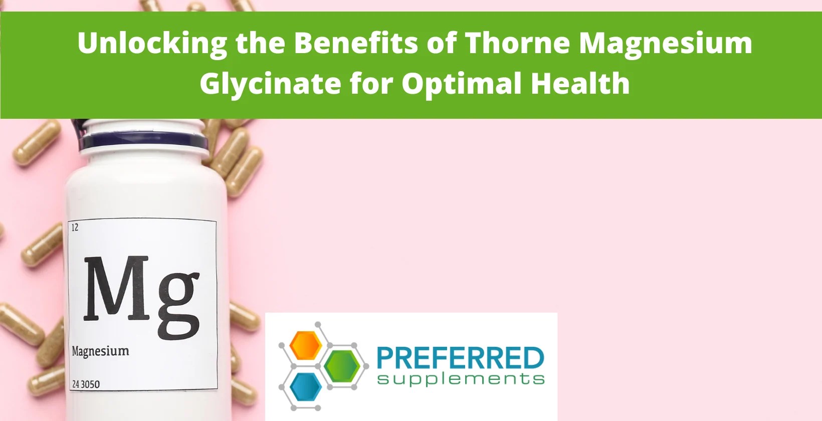 Unlocking the Benefits of Thorne Magnesium Glycinate for Optimal Healt