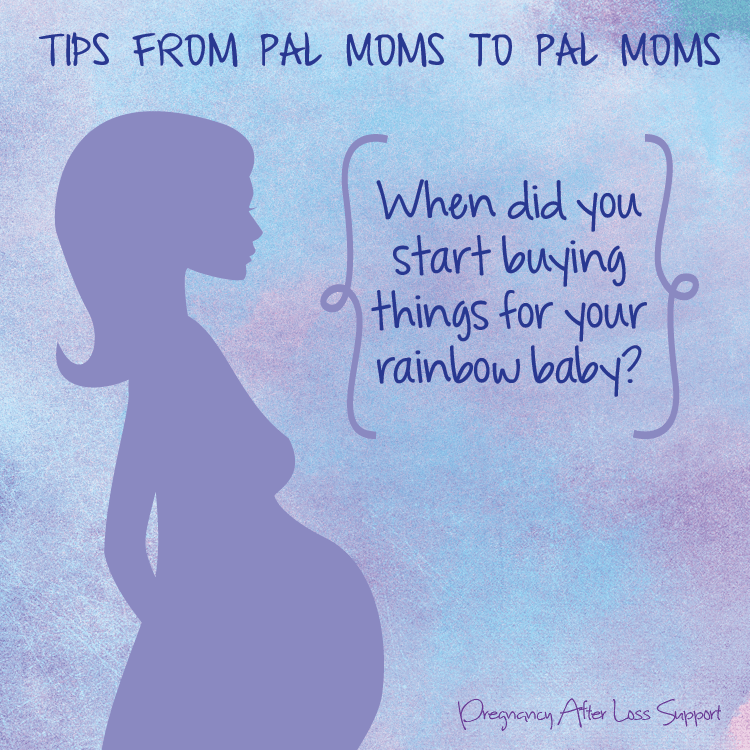 Tips from PAL Moms "When did you start buying things for your rainbow