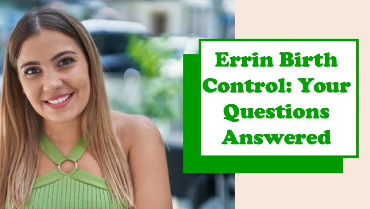 Errin Birth Control Your Questions Answered Pregnancy Boss