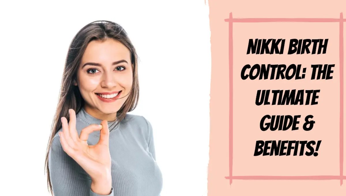 Nikki Birth Control The Ultimate Guide & Benefits! Pregnancy Boss