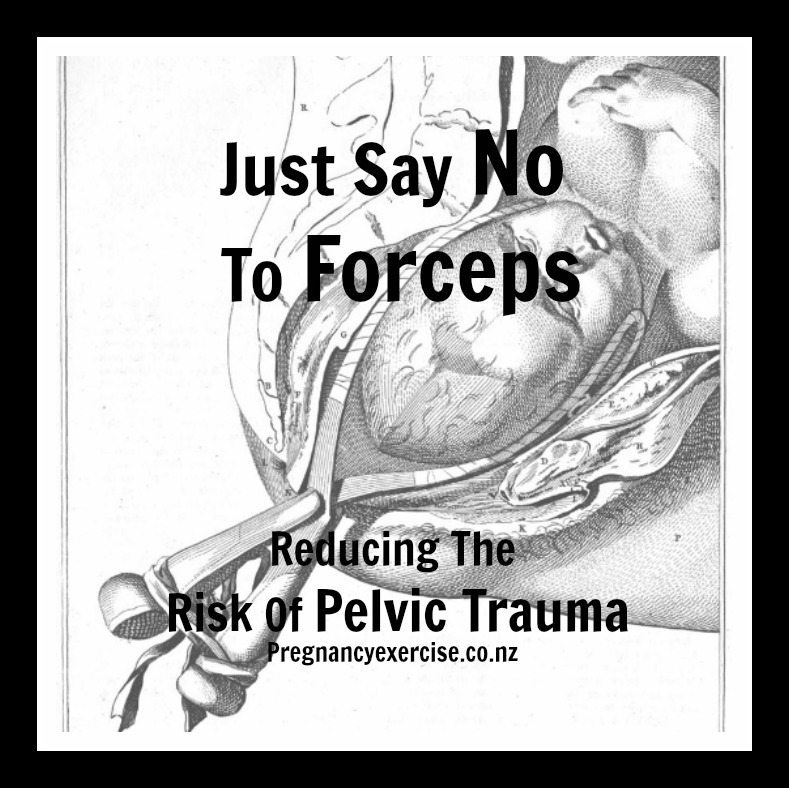 Just Say NO To Forceps; Reducing the risk of pelvic trauma Pregnancy