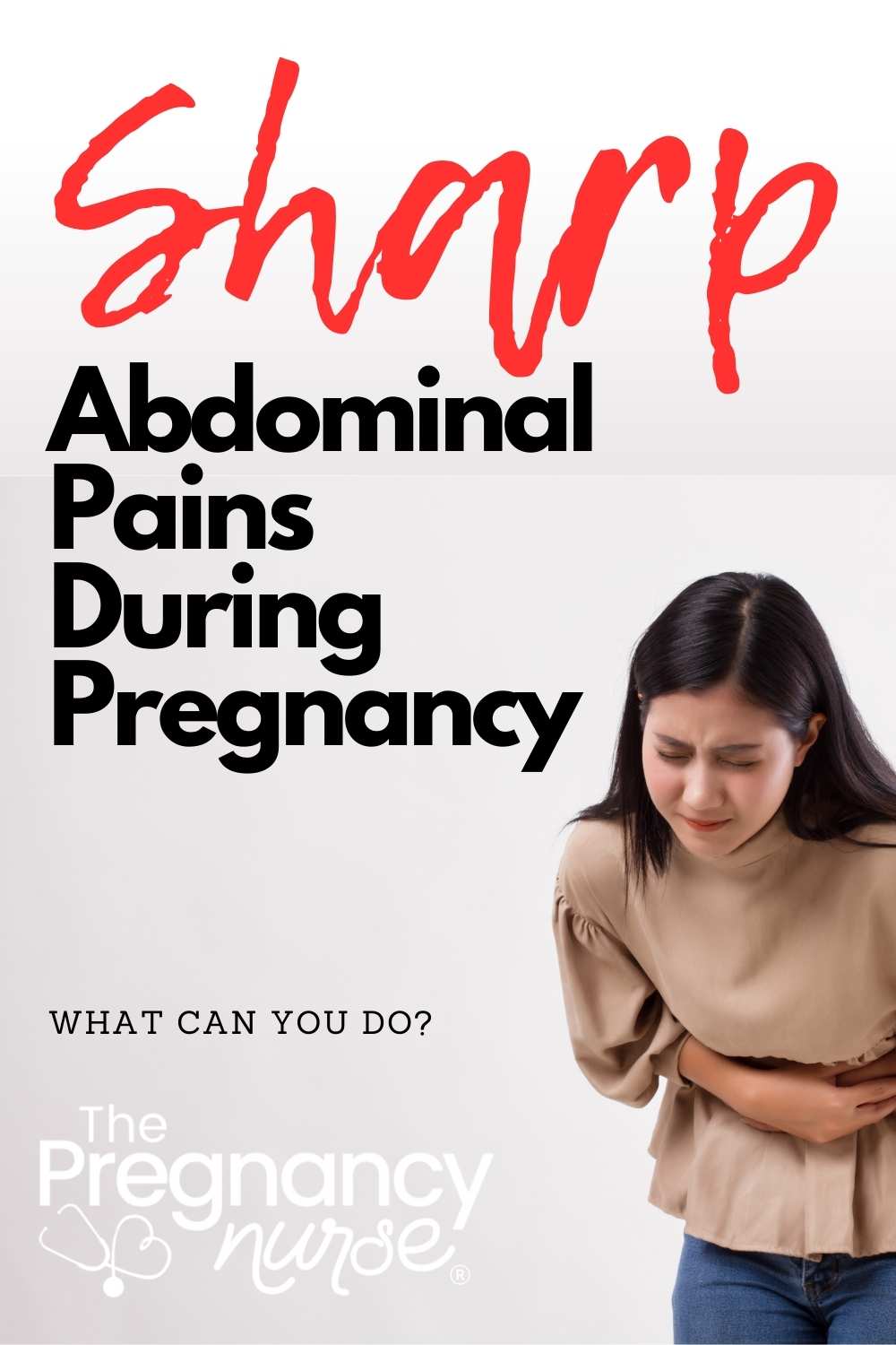 Sharp Abdominal Pain During Pregnancy Causes at 21'ish weeks? The Pregnancy Nurse®