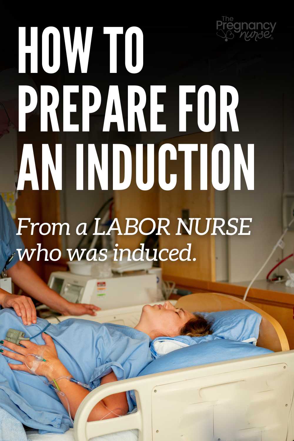How to Prepare for an Induction The Pregnancy Nurse®