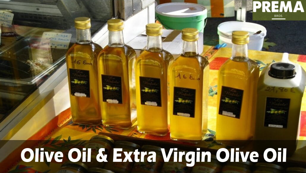 Difference between Olive Oil and Extra Virgin Olive Oil Prema Bros