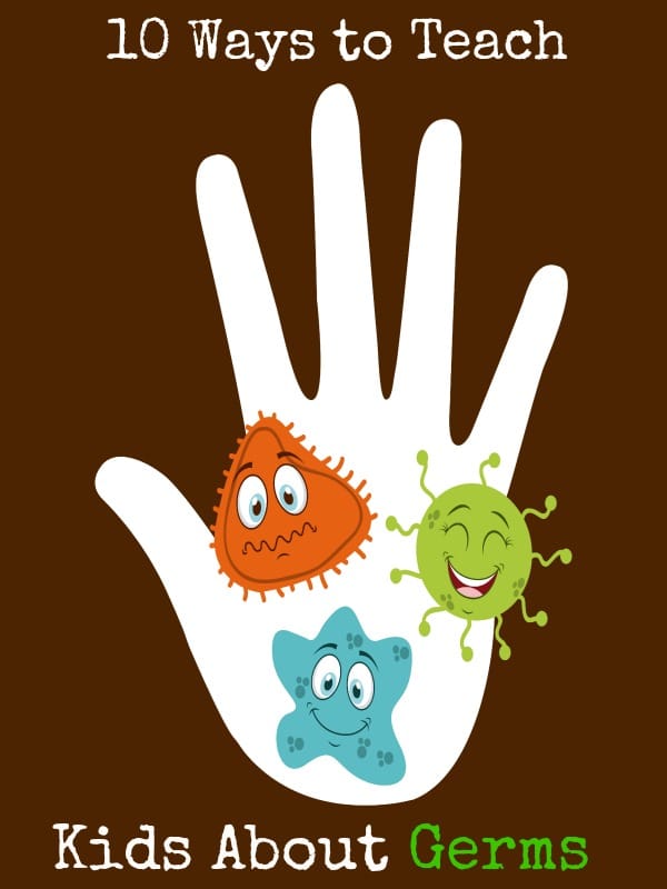 10 Ways to Teach Kids About Germs