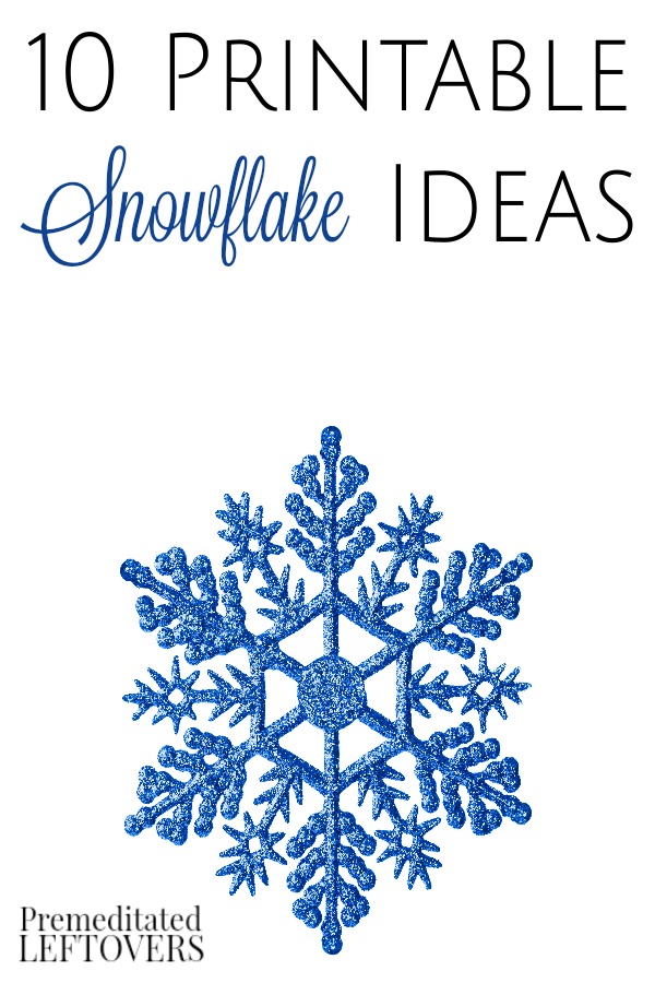 10 Printable Snowflake Ideas Premeditated Leftovers™