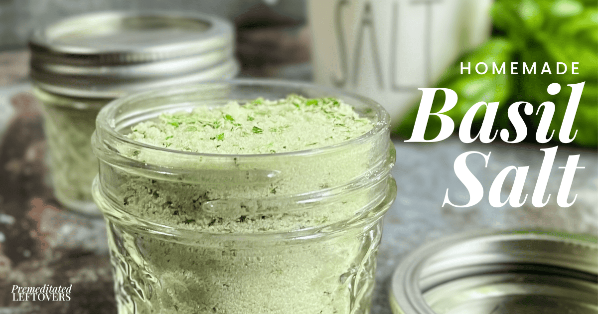 Homemade Basil Salt Recipe Premeditated Leftovers™