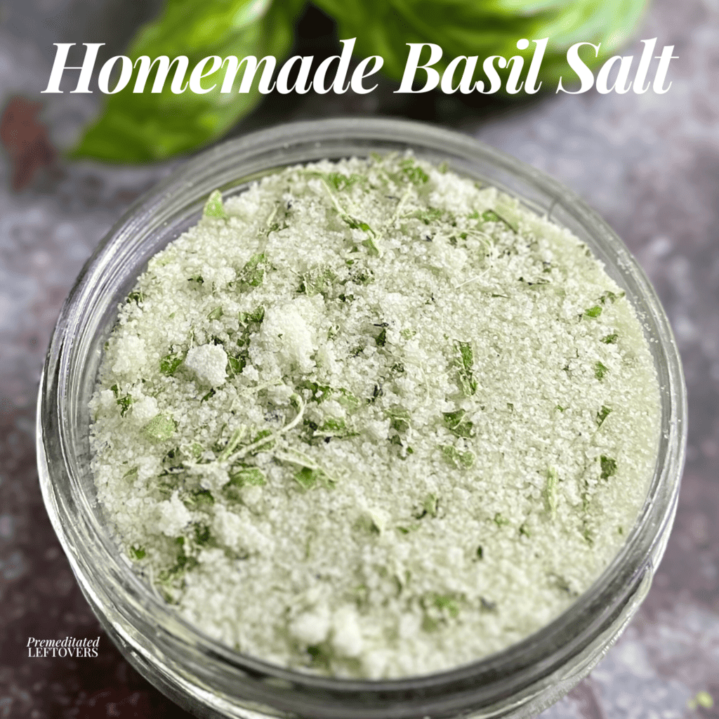 Homemade Basil Salt Recipe Premeditated Leftovers™