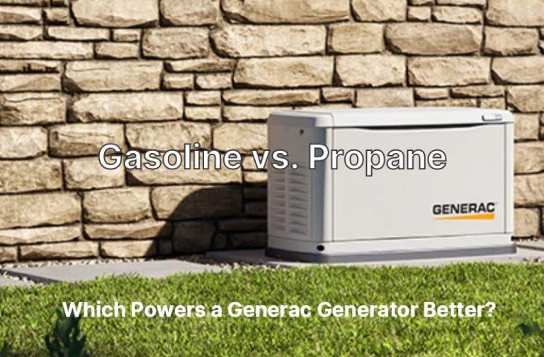Which Powers a Generac Generator Better, Gasoline or Propane