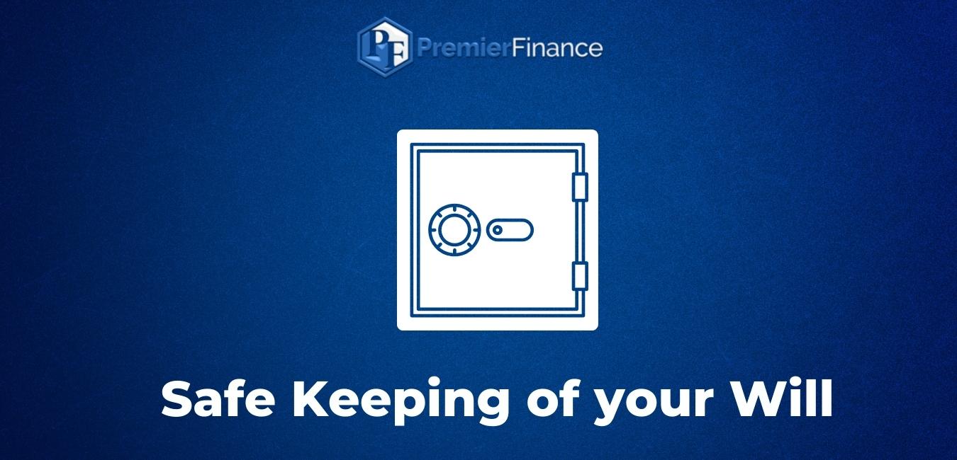 Safekeeping of your Will Premier Finance