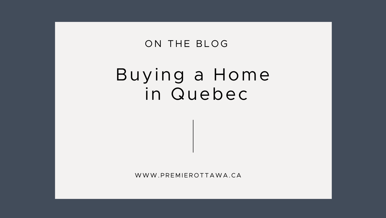 What You Need to Know About Buying a Home in Quebec PREMIER Ottawa