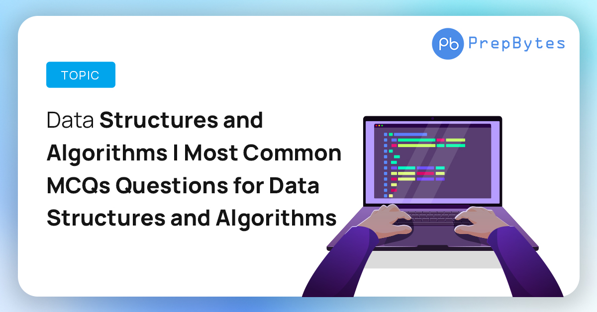 Most Common MCQs Questions for Data Structures and Algorithms