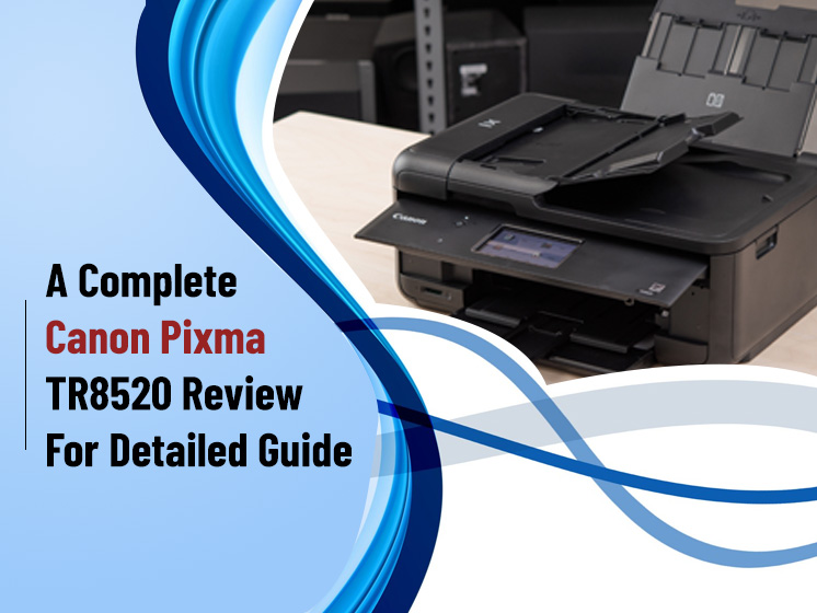 Canon Pixma TR8520 Review Allinone Wireless Printer