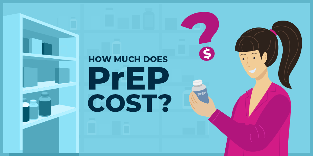 How Much Does PrEP Cost? PrEP Daily