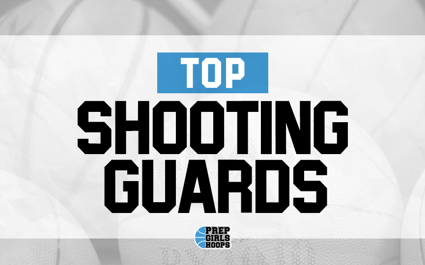 2023 Rankings Top Shooting Guards (Pt. 2) Prep Girls Hoops