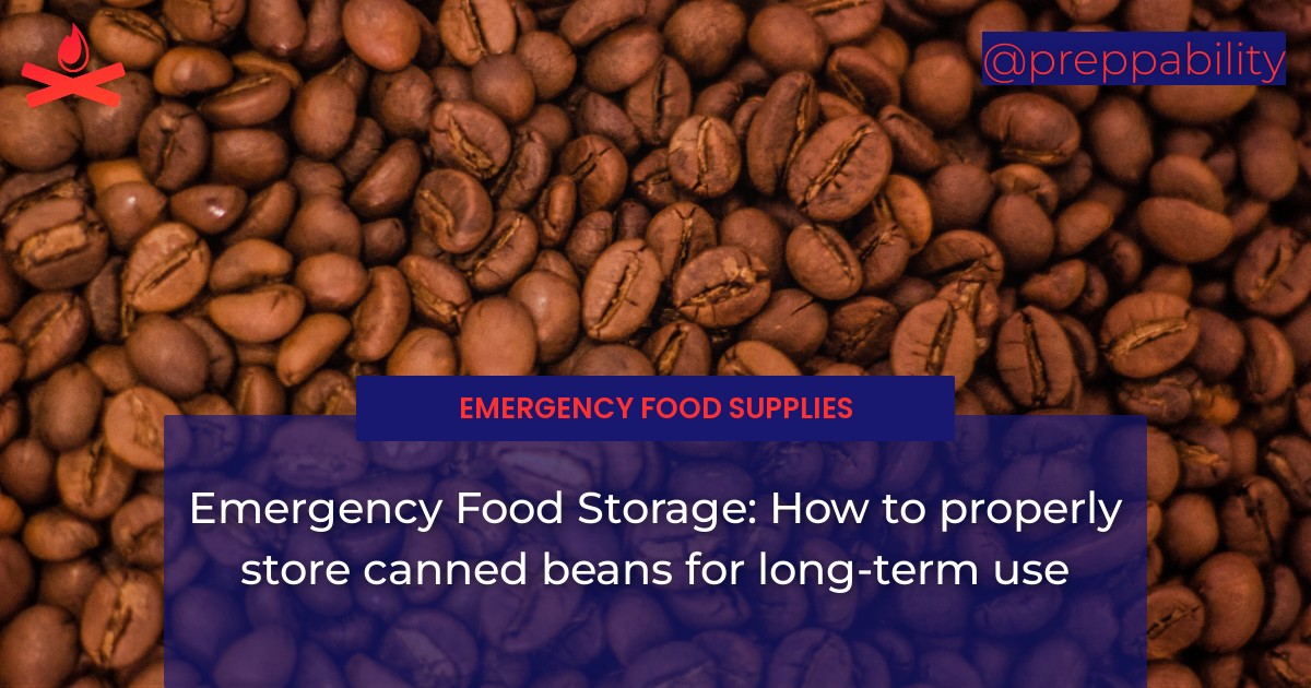 Emergency Food Storage How to properly store canned beans for long