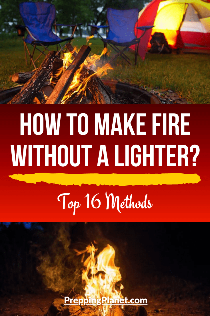 How to make fire without a lighter? ( Top 16 Methods ) » Prepping