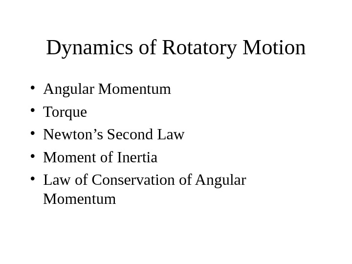 Dynamics of Rotatory Motion • Angular Momentum