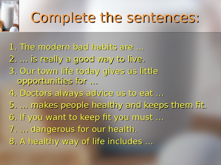 Healthy eating Complete the sentences 1. The
