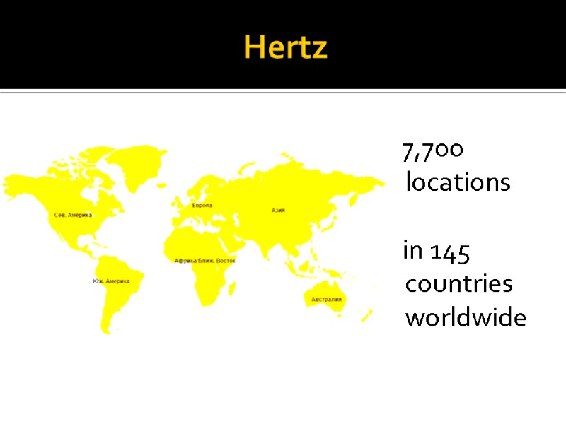Daria Stroy Hertz 7,700 locations in 145 countries