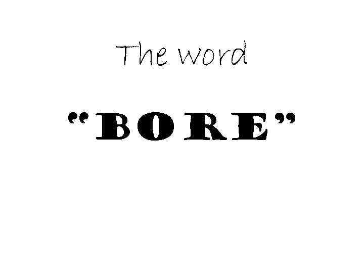 Bore Define Verb at Jennifer Perkins blog