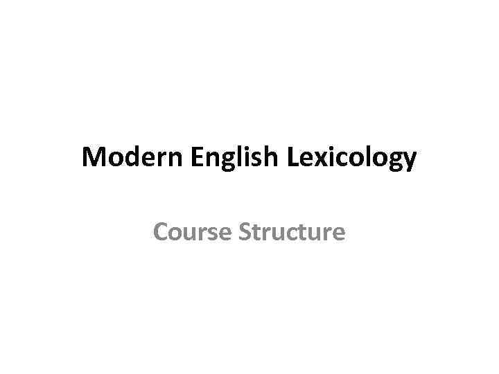 Modern English Lexicology Course Structure Timing