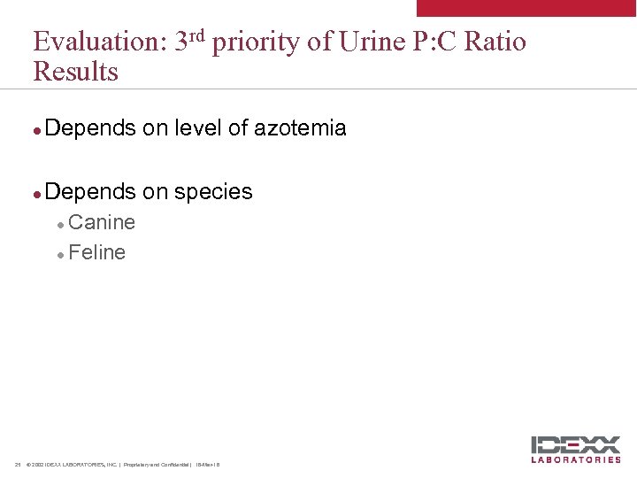 Urine Protein Creatinine Ratio IDEXX Today s Agenda