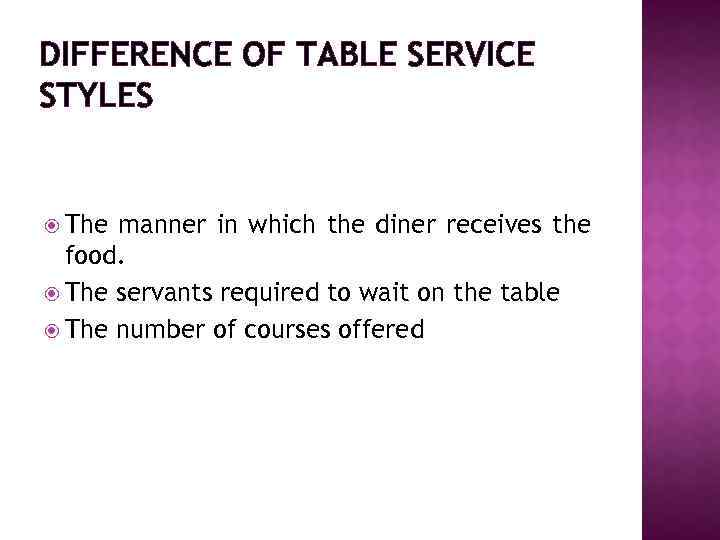 DIFFERENCE OF TABLE SERVICE STYLES The manner in