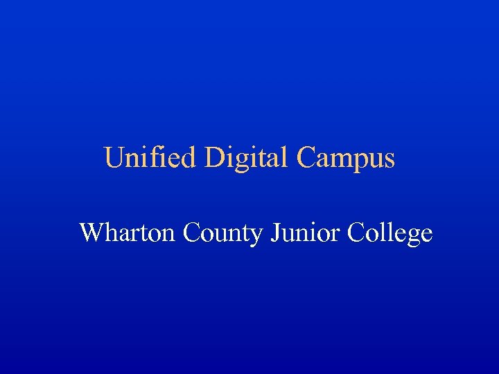 Unified Digital Campus Wharton County Junior College