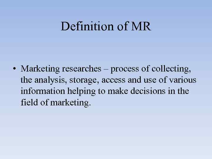 Marketing research Definition of MR Marketing
