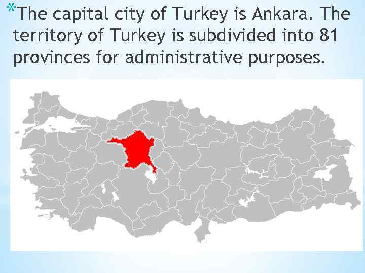 TURKEY Turkey known officially as the Republic of