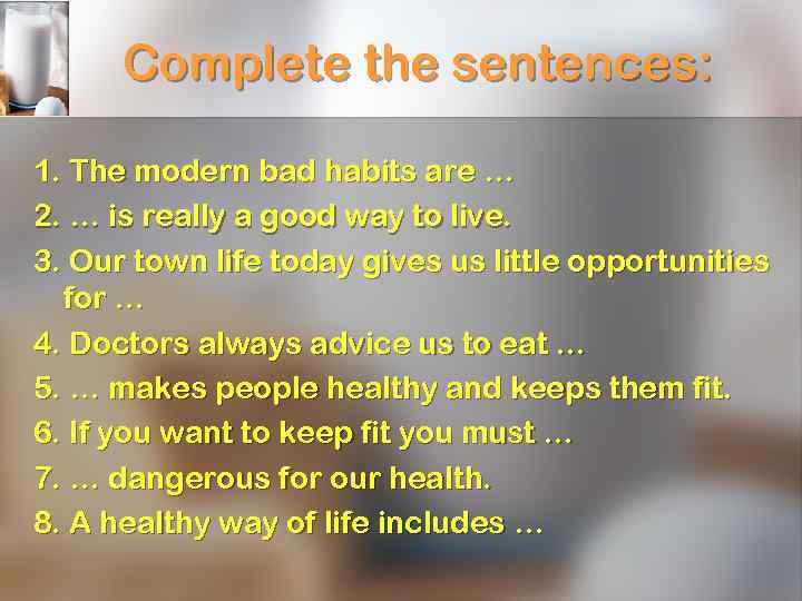 Healthy eating Complete the sentences 1 The