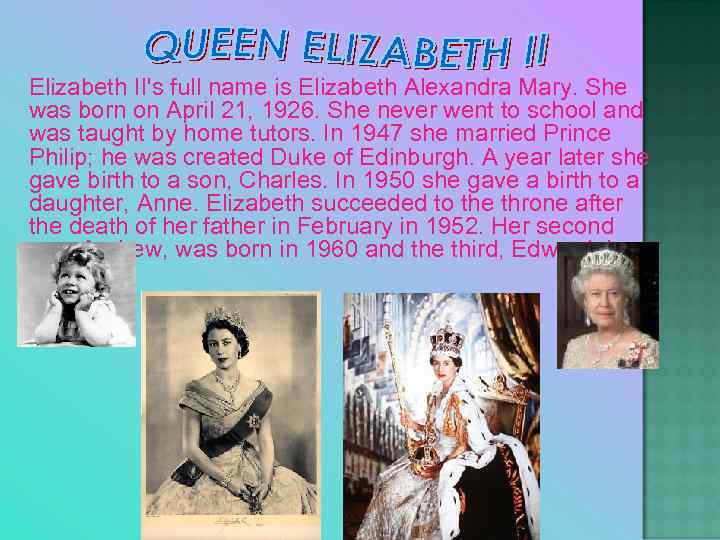 Elizabeth II s full name is Elizabeth Alexandra Mary
