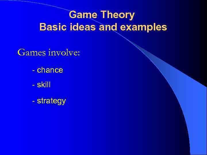 Game Theory Basic ideas and examples Why the