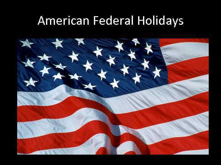 American Federal Holidays Introduction People in every