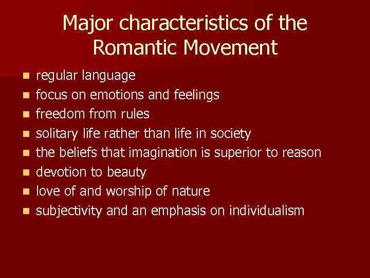 ROMANTICS Major characteristics of the Romantic Movement