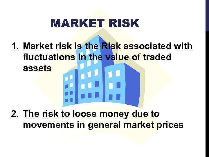 RISK SOURCES MARKET RISK MEASUREMENTS OF MARKET RISK
