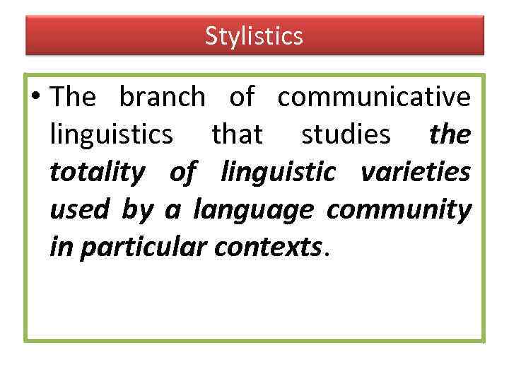 Lecture 1 General Notions of Stylistics Stylistics