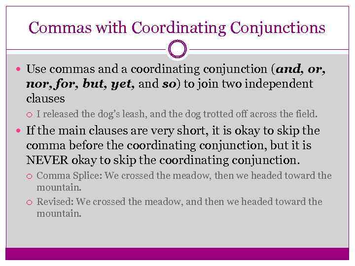 Commas Commas with Coordinating Conjunctions Use commas