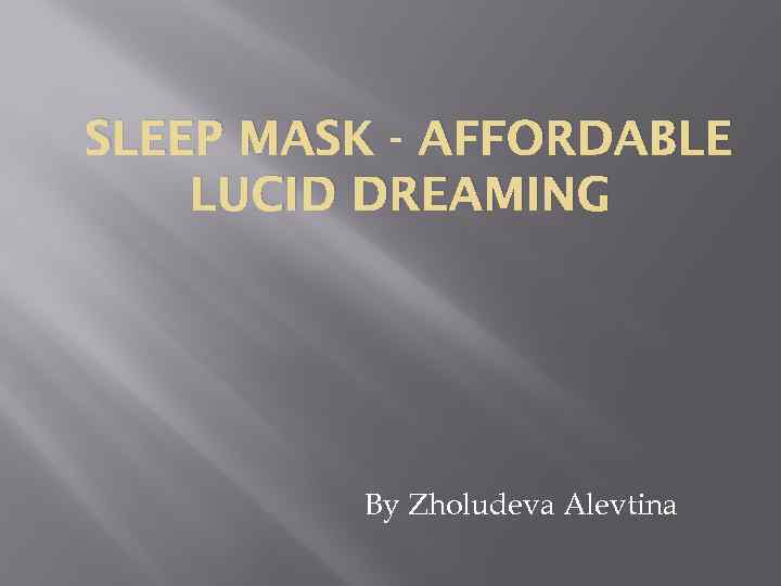 SLEEP MASK — AFFORDABLE LUCID DREAMING By Zholudeva
