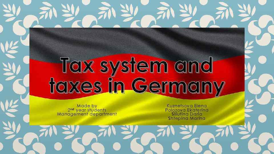 Tax system and taxes in Germany Made by