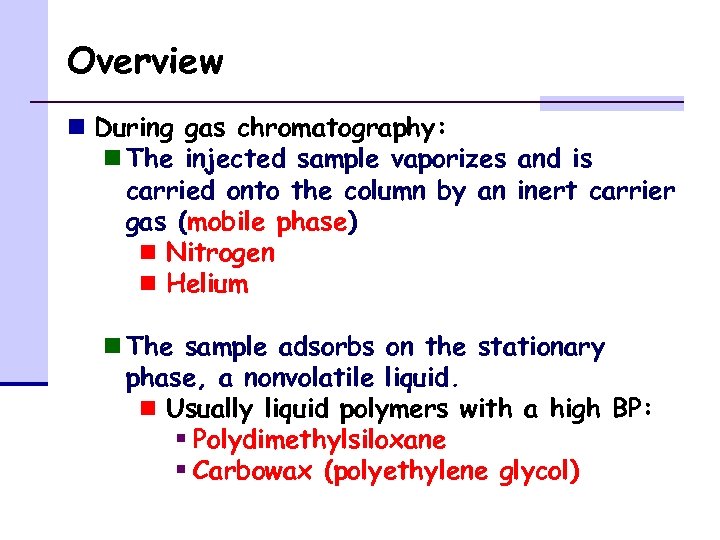 Gas Chromatography n Overview n Determining Identity n