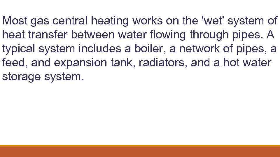CENTRAL HEATING Most gas central heating works