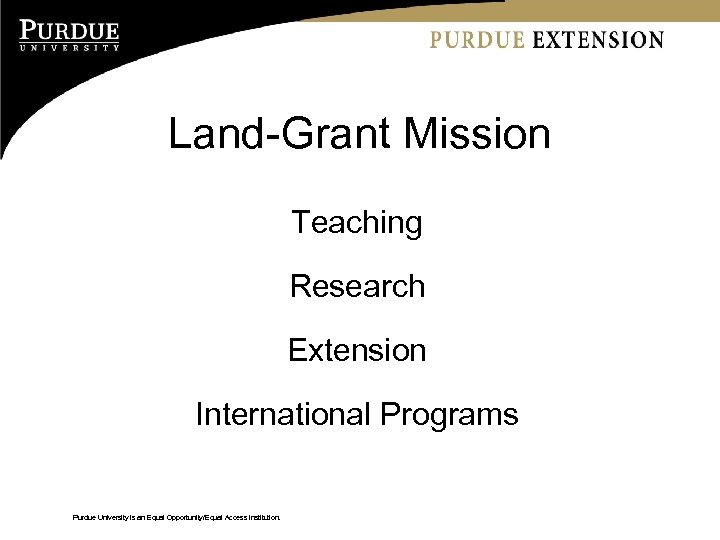 Purdue Extension Chuck Hibberd Director Purdue Extension Purdue