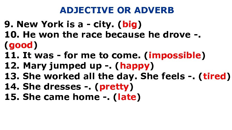 ADJECTIVE OR ADVERB THE DIFFERENCE An adjective tells