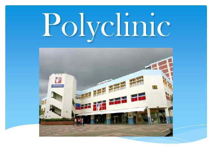Polyclinic Polyclinic A polyclinic or policlinic is