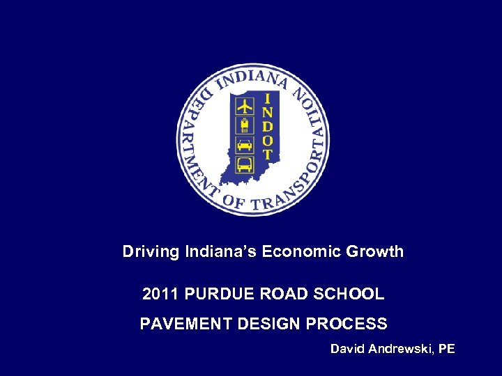 Driving Indiana s Economic Growth 2011 PURDUE ROAD SCHOOL