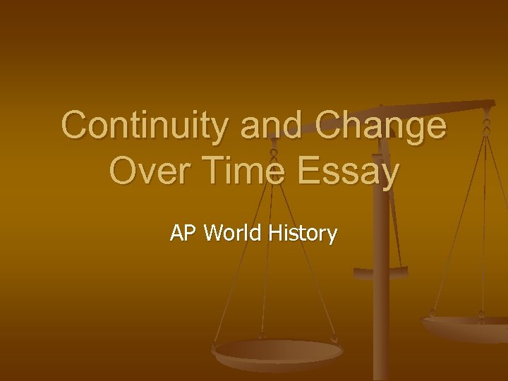 Continuity and Change Over Time Essay AP World
