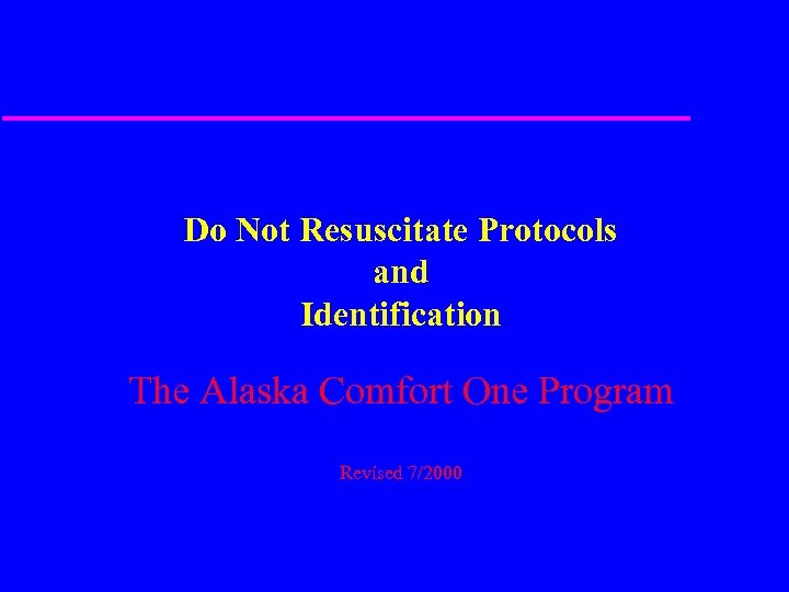Do Not Resuscitate Protocols and Identification The Alaska