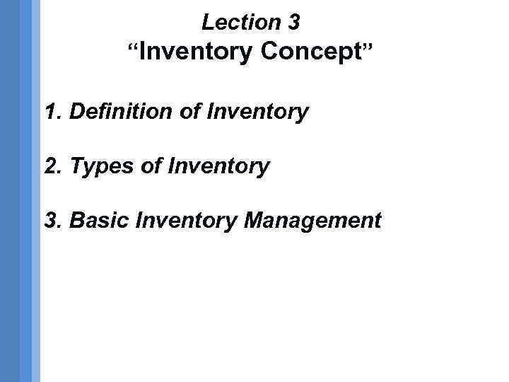 Lection 3 Inventory Concept 1 Definition of Inventory